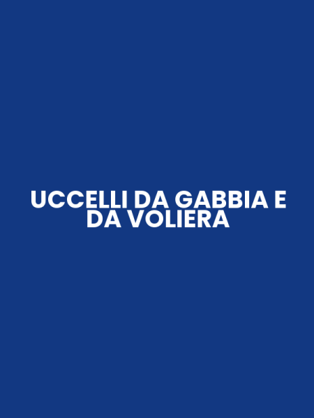 UCCELLI DA GABBIA E DA VOLIERA