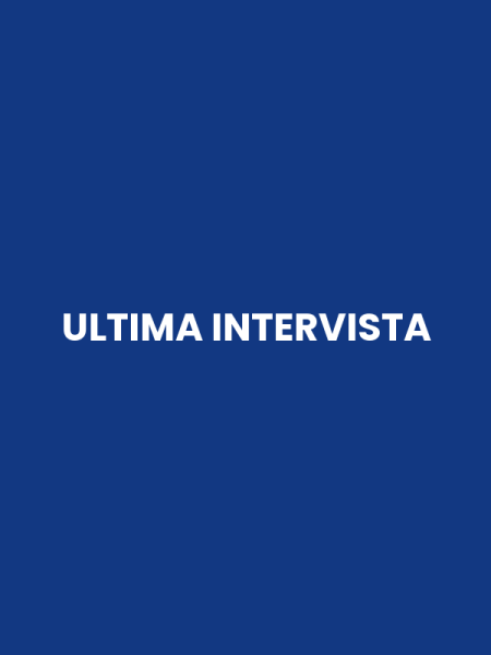 ULTIMA INTERVISTA