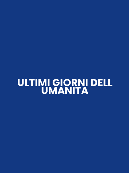 ULTIMI GIORNI DELL UMANITA