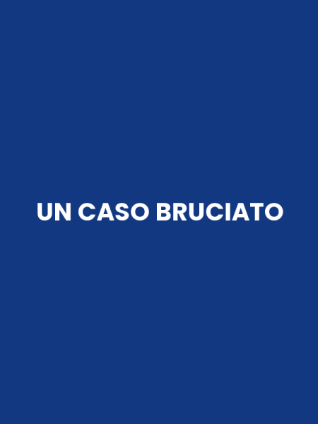 UN CASO BRUCIATO