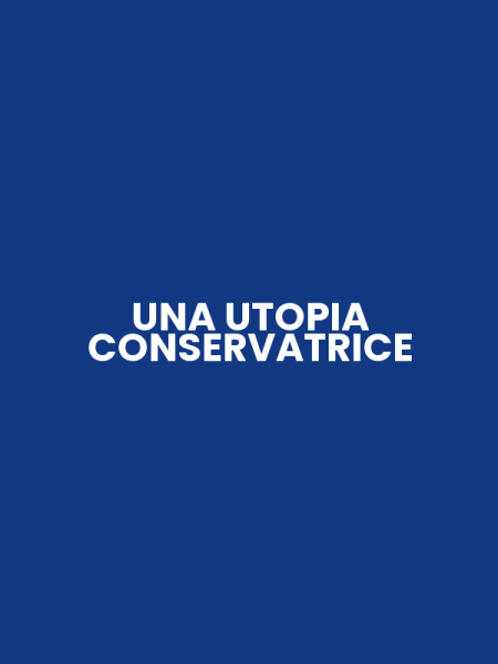 UNA UTOPIA CONSERVATRICE