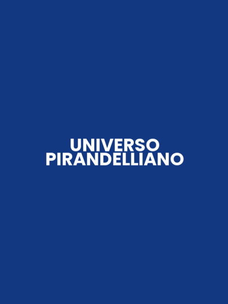 UNIVERSO PIRANDELLIANO