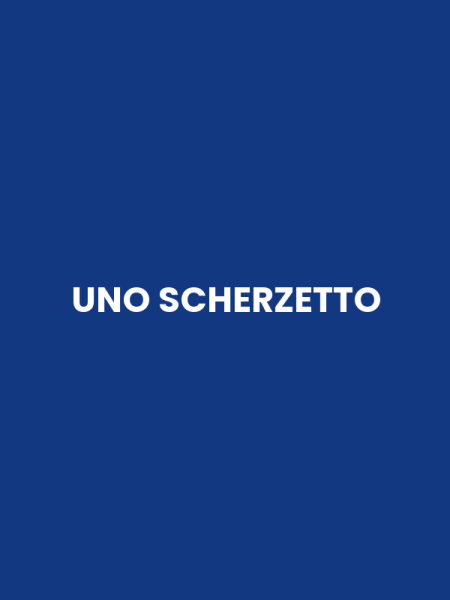 UNO SCHERZETTO