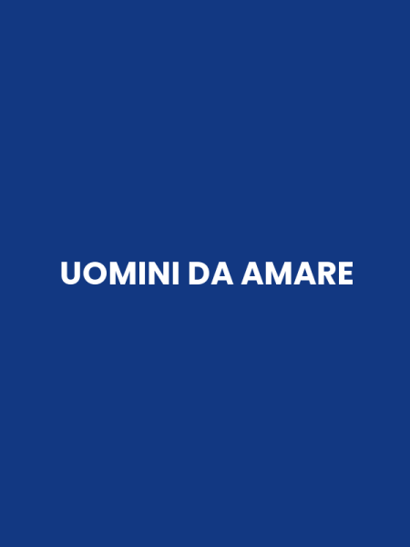 UOMINI DA AMARE