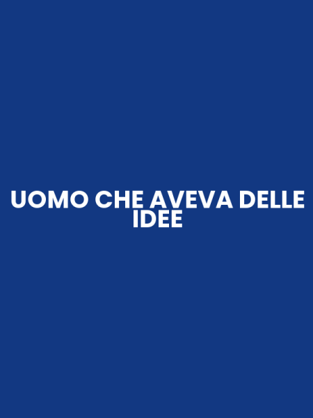 UOMO CHE AVEVA DELLE IDEE
