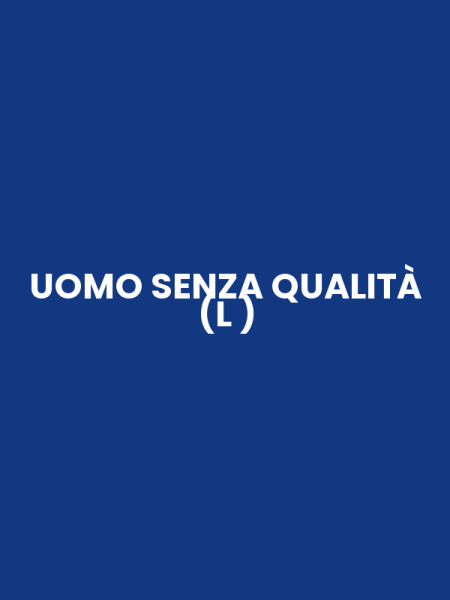 UOMO SENZA QUALITÀ (L )