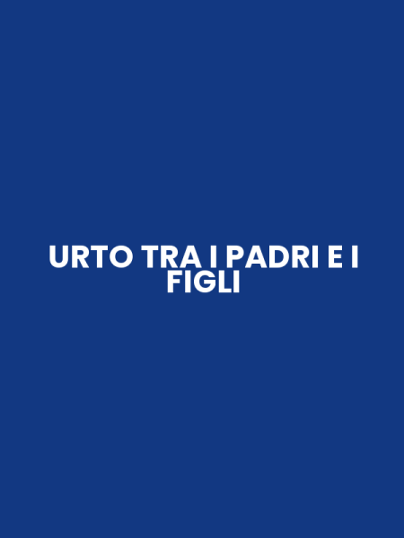 URTO TRA I PADRI E I FIGLI