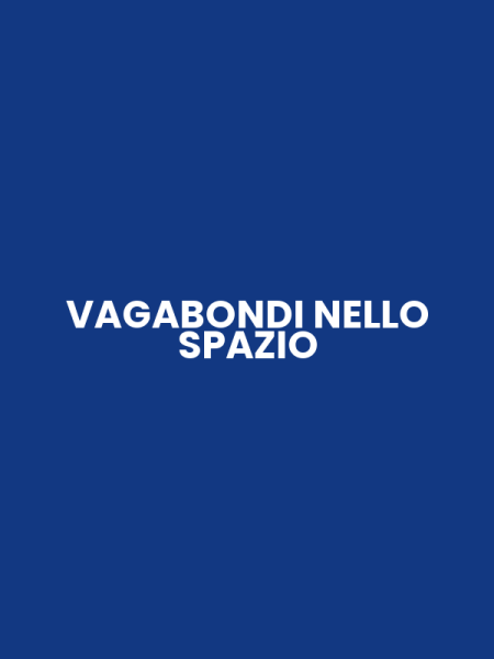 VAGABONDI NELLO SPAZIO