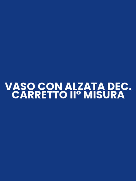 VASO CON ALZATA DEC. CARRETTO II° MISURA