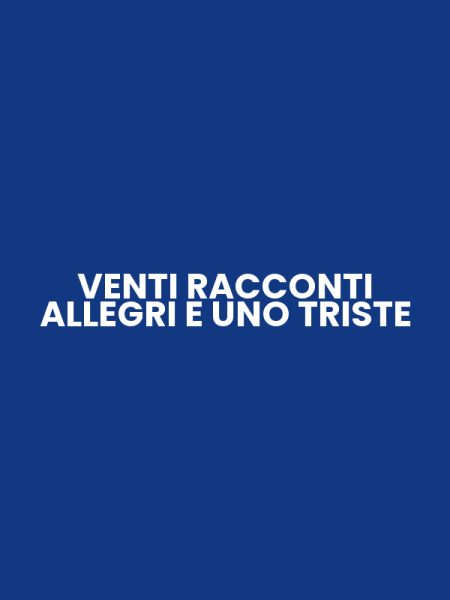 VENTI RACCONTI ALLEGRI E UNO TRISTE