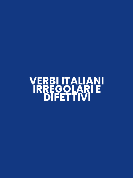 VERBI ITALIANI IRREGOLARI E DIFETTIVI