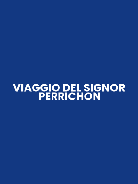 VIAGGIO DEL SIGNOR PERRICHON