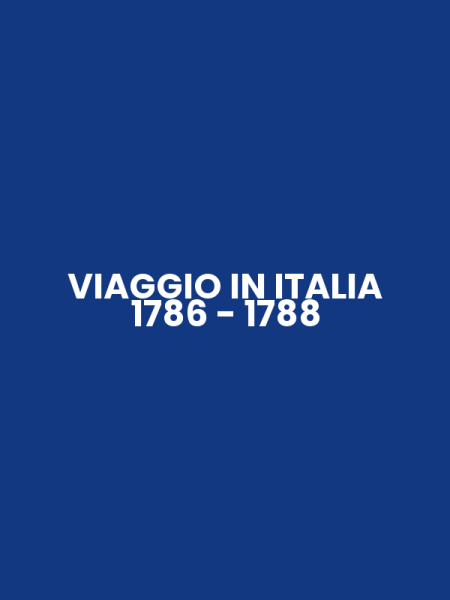 VIAGGIO IN ITALIA 1786 - 1788