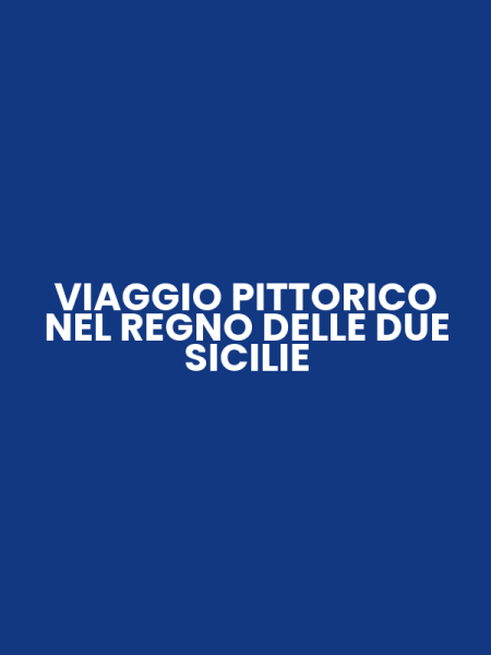 VIAGGIO PITTORICO NEL REGNO DELLE DUE SICILIE
