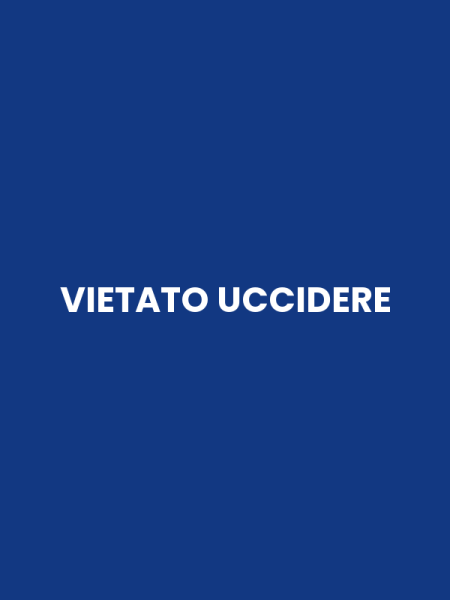 VIETATO UCCIDERE