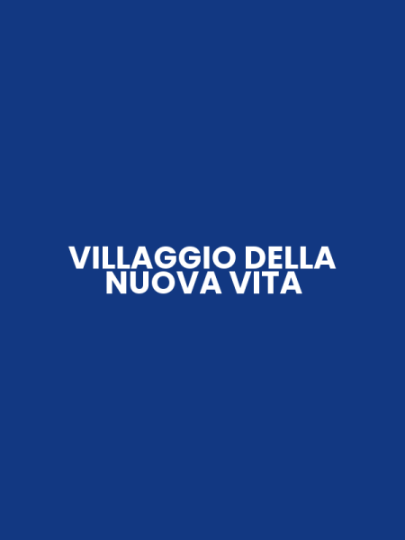 VILLAGGIO DELLA NUOVA VITA