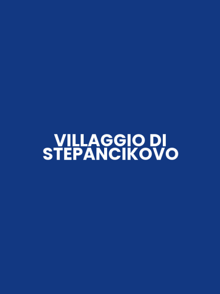 VILLAGGIO DI STEPANCIKOVO