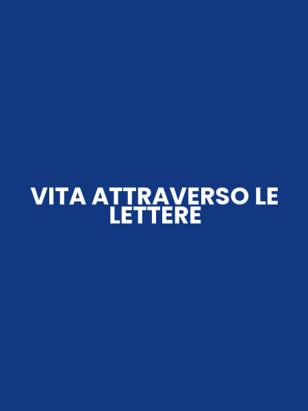 VITA ATTRAVERSO LE LETTERE