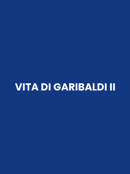 VITA DI GARIBALDI II