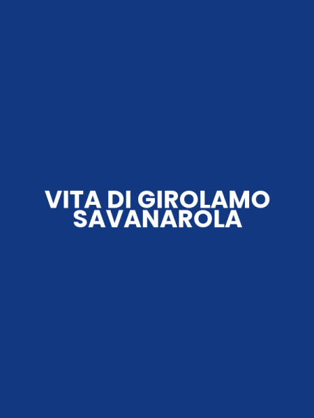 VITA DI GIROLAMO SAVANAROLA