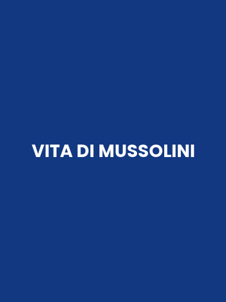 VITA DI MUSSOLINI