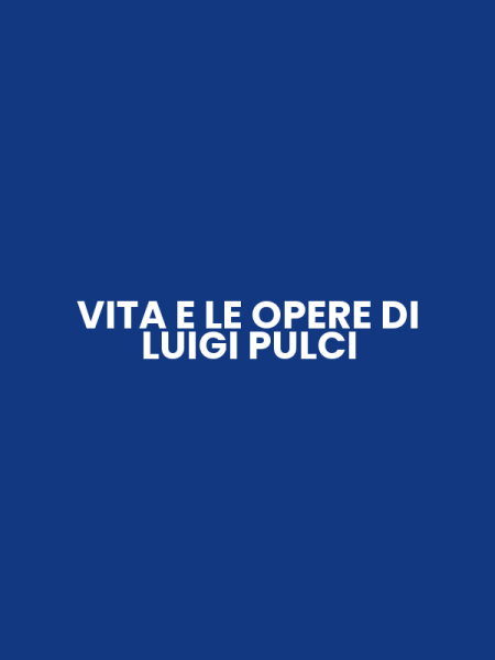 VITA E LE OPERE DI LUIGI PULCI