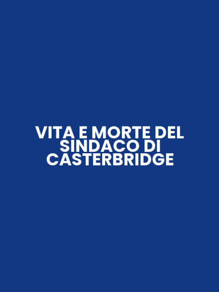 VITA E MORTE DEL SINDACO DI CASTERBRIDGE