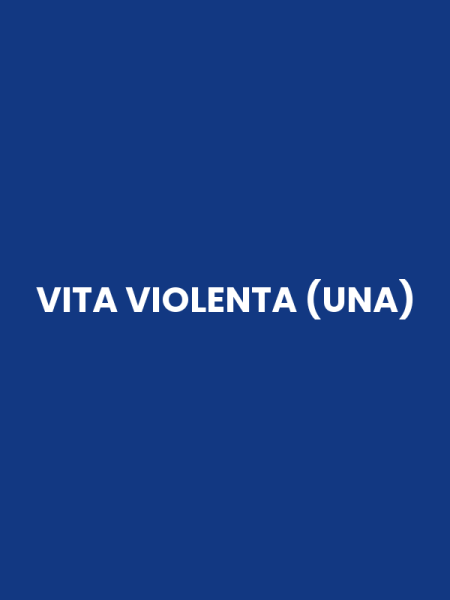 VITA VIOLENTA (UNA)