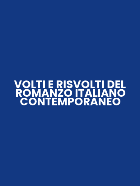 VOLTI E RISVOLTI DEL ROMANZO ITALIANO CONTEMPORANEO