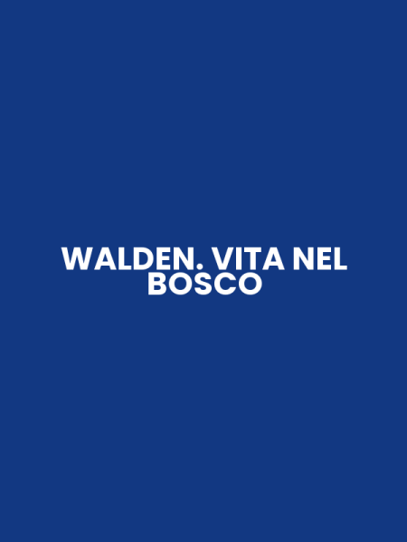 WALDEN. VITA NEL BOSCO